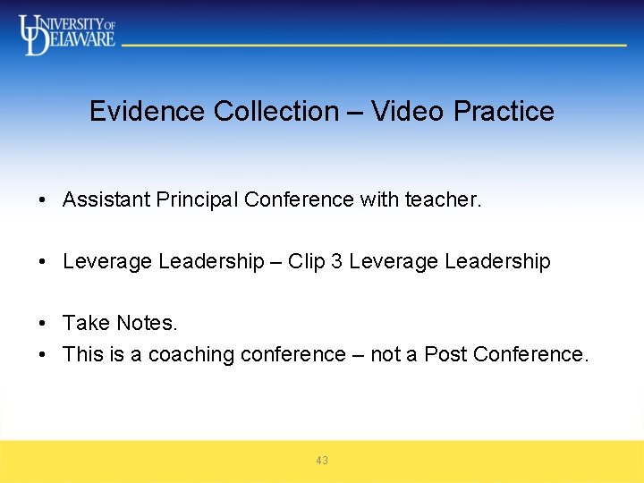 Evidence Collection – Video Practice • Assistant Principal Conference with teacher. • Leverage Leadership Evidence Collection – Video Practice • Assistant Principal Conference with teacher. • Leverage Leadership