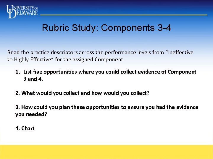 Rubric Study: Components 3 -4 Read the practice descriptors across the performance levels from Rubric Study: Components 3 -4 Read the practice descriptors across the performance levels from