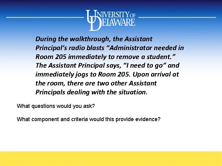 During the walkthrough, the Assistant Principal’s radio blasts “Administrator needed in Room 205 immediately During the walkthrough, the Assistant Principal’s radio blasts “Administrator needed in Room 205 immediately
