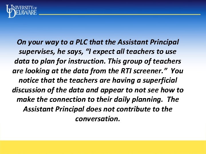 On your way to a PLC that the Assistant Principal supervises, he says, “I On your way to a PLC that the Assistant Principal supervises, he says, “I
