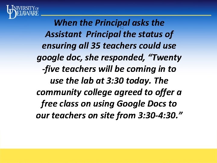 When the Principal asks the Assistant Principal the status of ensuring all 35 teachers When the Principal asks the Assistant Principal the status of ensuring all 35 teachers
