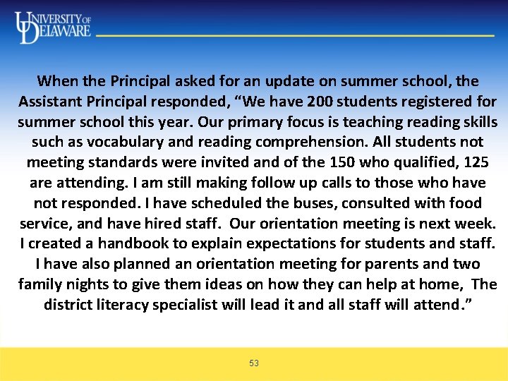 When the Principal asked for an update on summer school, the Assistant Principal responded, When the Principal asked for an update on summer school, the Assistant Principal responded,