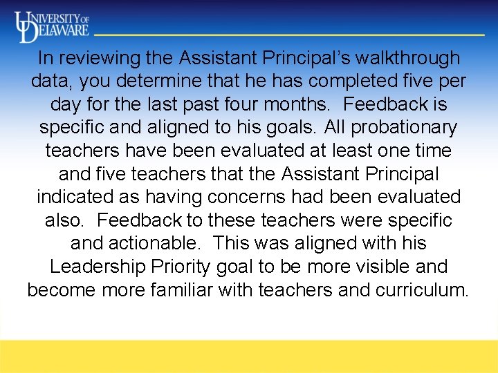 In reviewing the Assistant Principal’s walkthrough data, you determine that he has completed five In reviewing the Assistant Principal’s walkthrough data, you determine that he has completed five
