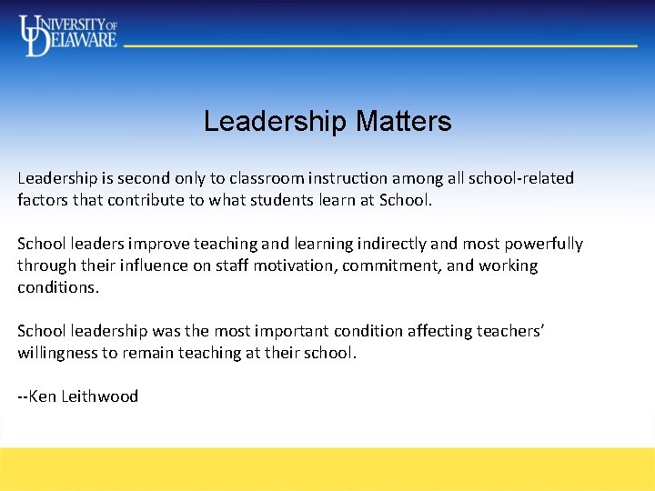 Leadership Matters Leadership is second only to classroom instruction among all school-related factors that Leadership Matters Leadership is second only to classroom instruction among all school-related factors that