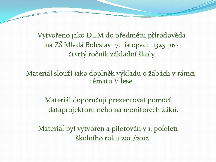 Vytvořeno jako DUM do předmětu přírodověda na ZŠ Mladá Boleslav 17. listopadu 1325 pro