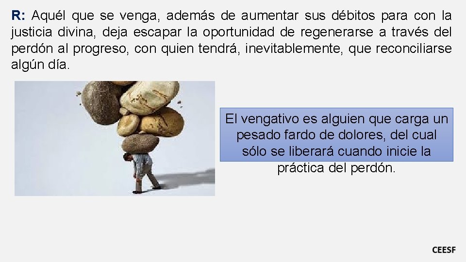 R: Aquél que se venga, además de aumentar sus débitos para con la justicia