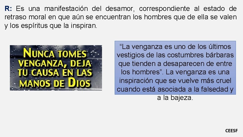 R: Es una manifestación del desamor, correspondiente al estado de retraso moral en que