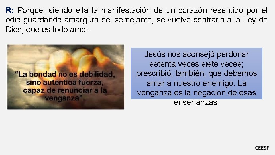R: Porque, siendo ella la manifestación de un corazón resentido por el odio guardando