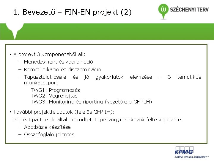 1. Bevezető – FIN-EN projekt (2) • A projekt 3 komponensből áll: − Menedzsment