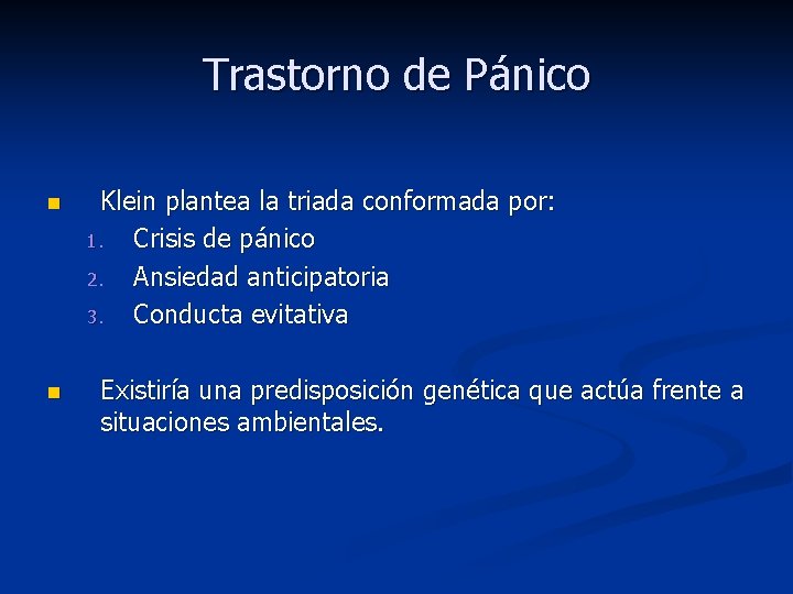 Trastorno de Pánico n n Klein plantea la triada conformada por: 1. Crisis de