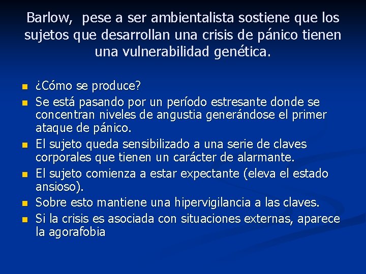 Barlow, pese a ser ambientalista sostiene que los sujetos que desarrollan una crisis de