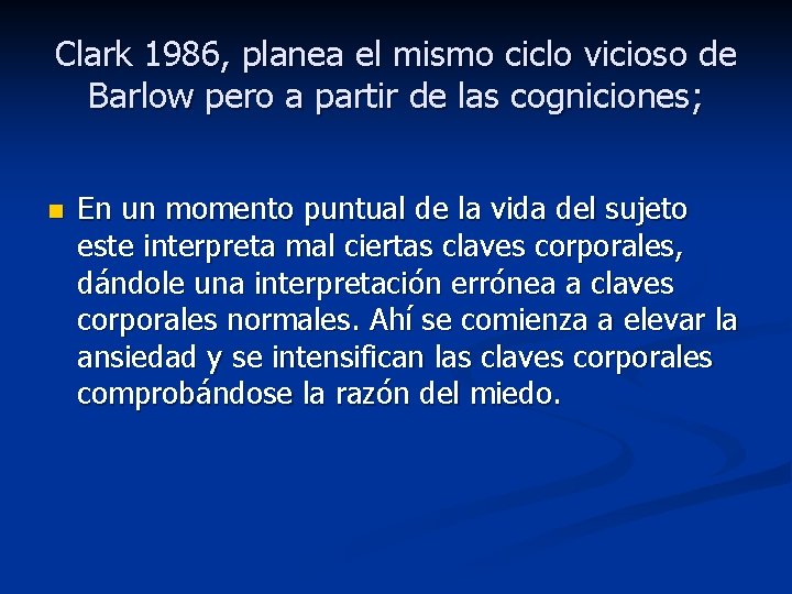 Clark 1986, planea el mismo ciclo vicioso de Barlow pero a partir de las
