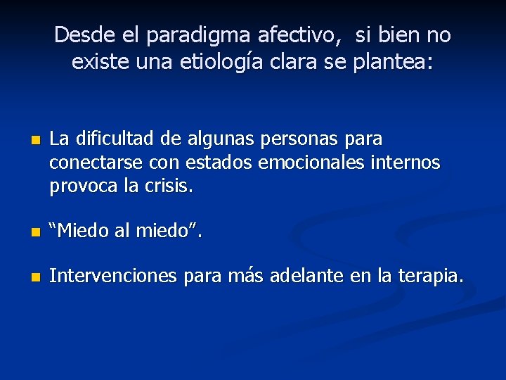 Desde el paradigma afectivo, si bien no existe una etiología clara se plantea: n