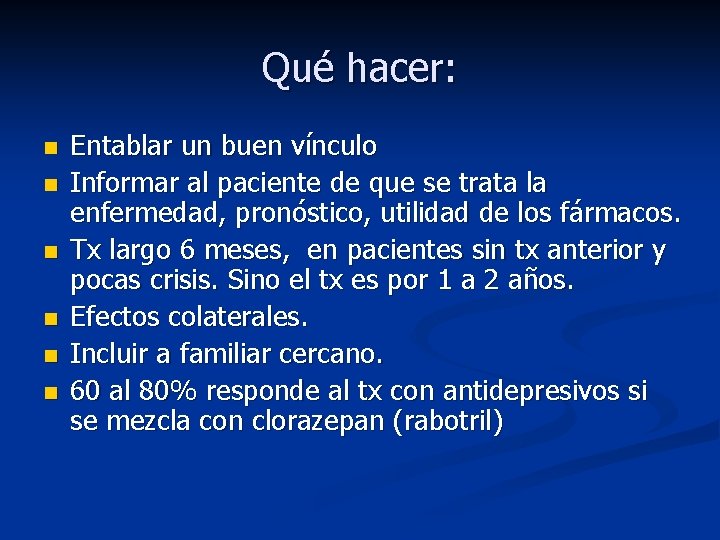 Qué hacer: n n n Entablar un buen vínculo Informar al paciente de que
