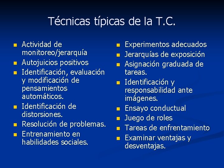 Técnicas típicas de la T. C. n n n Actividad de monitoreo/jerarquía Autojuicios positivos