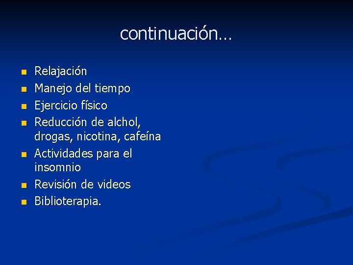 continuación… n n n n Relajación Manejo del tiempo Ejercicio físico Reducción de alchol,