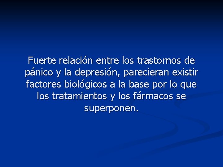 Fuerte relación entre los trastornos de pánico y la depresión, parecieran existir factores biológicos