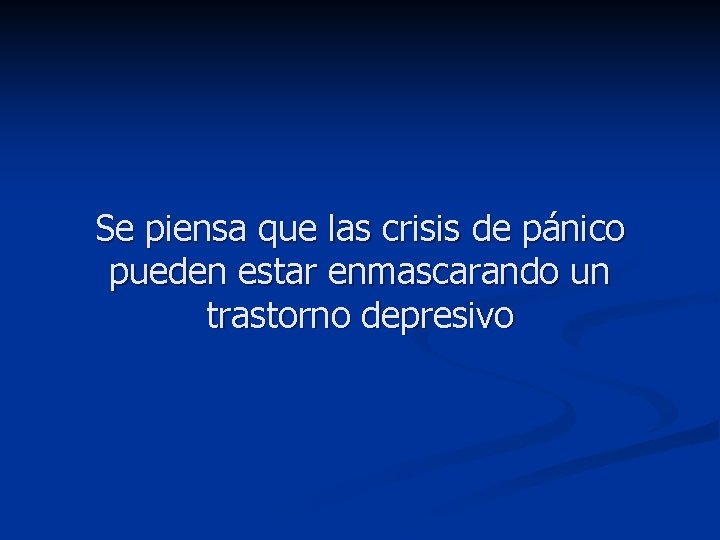 Se piensa que las crisis de pánico pueden estar enmascarando un trastorno depresivo 