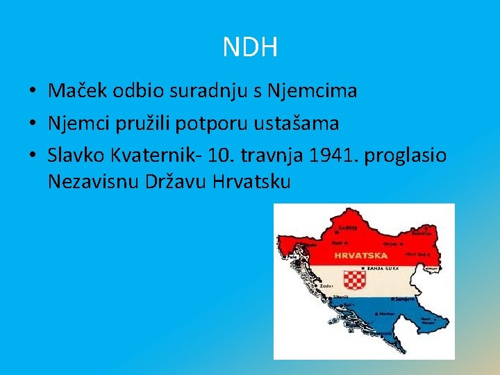 NDH • Maček odbio suradnju s Njemcima • Njemci pružili potporu ustašama • Slavko