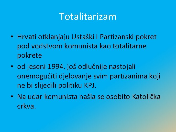 Totalitarizam • Hrvati otklanjaju Ustaški i Partizanski pokret pod vodstvom komunista kao totalitarne pokrete