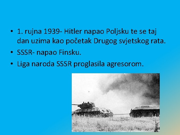  • 1. rujna 1939 - Hitler napao Poljsku te se taj dan uzima