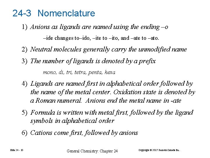 24 -3 Nomenclature 1) Anions as ligands are named using the ending –o –ide
