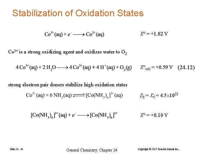 Stabilization of Oxidation States E° = +1. 82 V Co 3+ is a strong