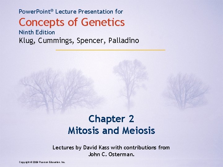 Power. Point® Lecture Presentation for Concepts of Genetics Ninth Edition Klug, Cummings, Spencer, Palladino