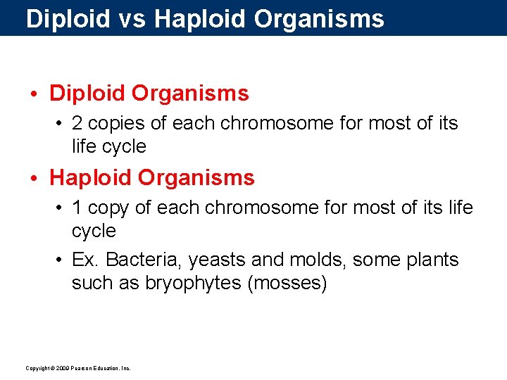 Diploid vs Haploid Organisms • Diploid Organisms • 2 copies of each chromosome for
