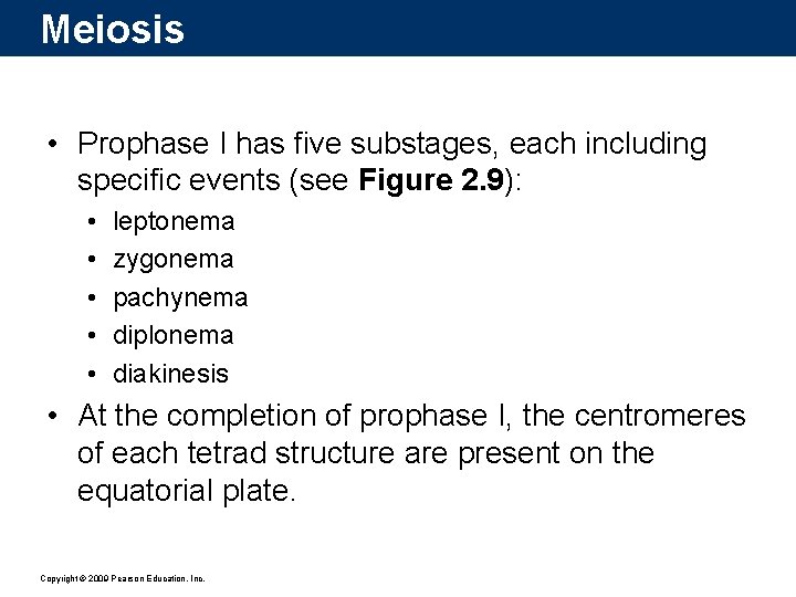 Meiosis • Prophase I has five substages, each including specific events (see Figure 2.