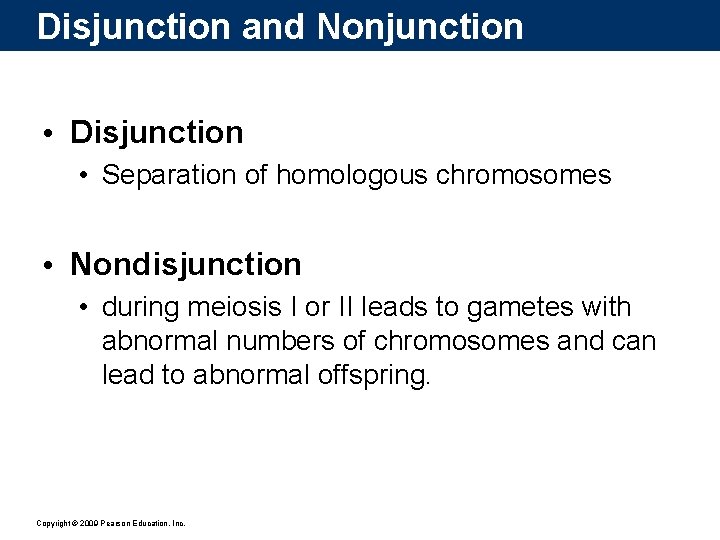 Disjunction and Nonjunction • Disjunction • Separation of homologous chromosomes • Nondisjunction • during