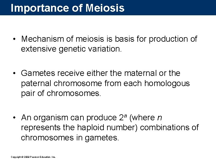 Importance of Meiosis • Mechanism of meiosis is basis for production of extensive genetic