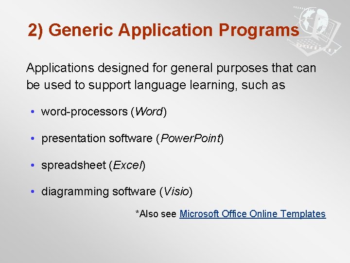 2) Generic Application Programs Applications designed for general purposes that can be used to