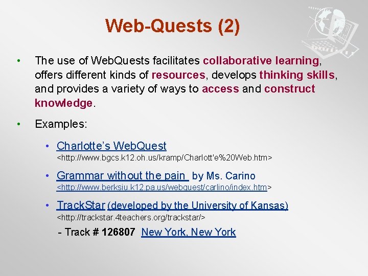  Web-Quests (2) • The use of Web. Quests facilitates collaborative learning, offers different