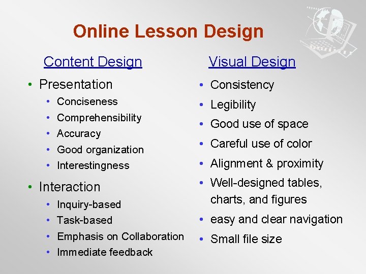 Online Lesson Design Content Design Visual Design • Presentation • • • Conciseness Comprehensibility