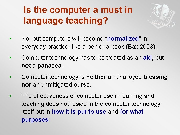 Is the computer a must in language teaching? • No, but computers will become