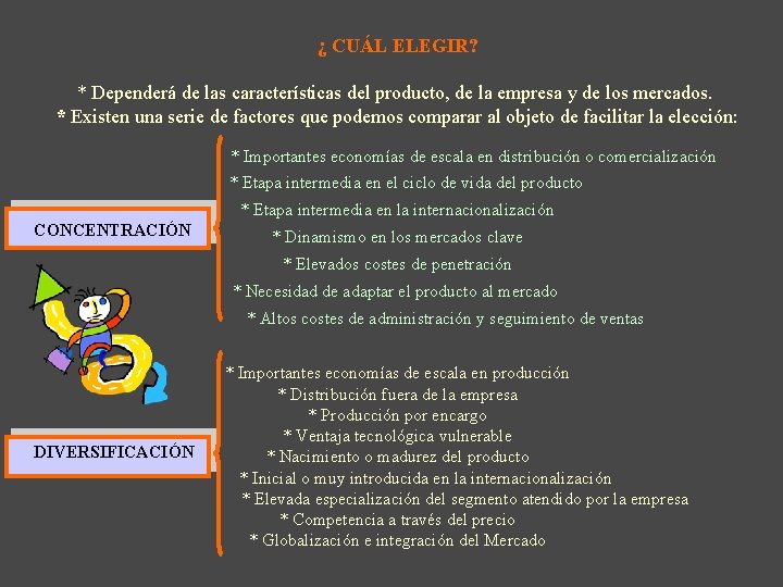 ¿ CUÁL ELEGIR? * Dependerá de las características del producto, de la empresa y