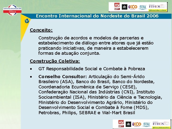 Encontro Internacional do Nordeste do Brasil 2006 Conceito: Construção de acordos e modelos de