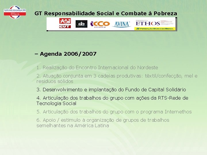 GT Responsabilidade Social e Combate à Pobreza – Agenda 2006/2007 1. Realização do Encontro