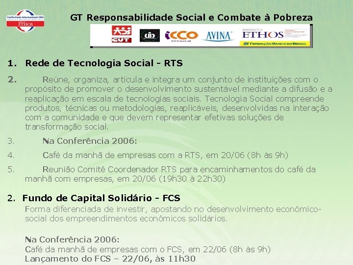 GT Responsabilidade Social e Combate à Pobreza 1. Rede de Tecnologia Social - RTS