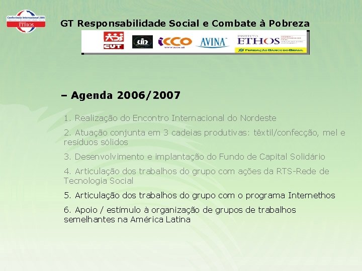 GT Responsabilidade Social e Combate à Pobreza – Agenda 2006/2007 1. Realização do Encontro
