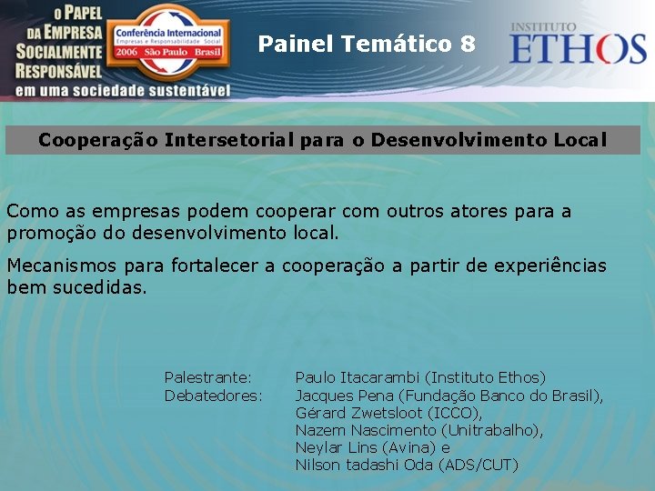 Painel Temático 8 Cooperação Intersetorial para o Desenvolvimento Local Como as empresas podem cooperar