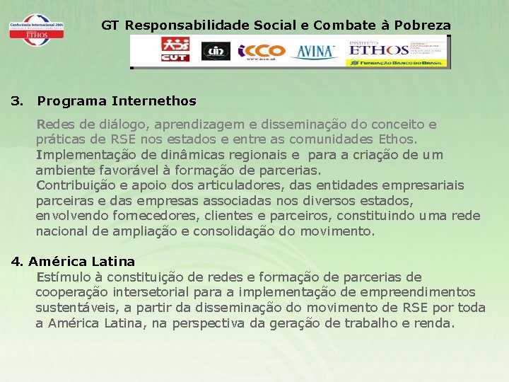 GT Responsabilidade Social e Combate à Pobreza 3. Programa Internethos Redes de diálogo, aprendizagem