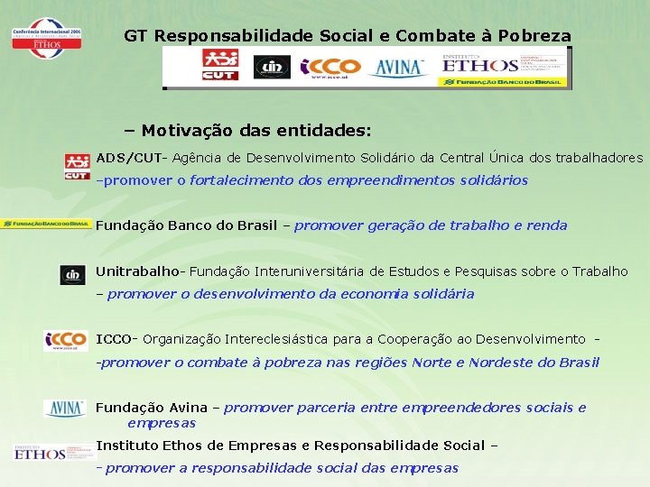 GT Responsabilidade Social e Combate à Pobreza – Motivação das entidades: ADS/CUT- Agência de