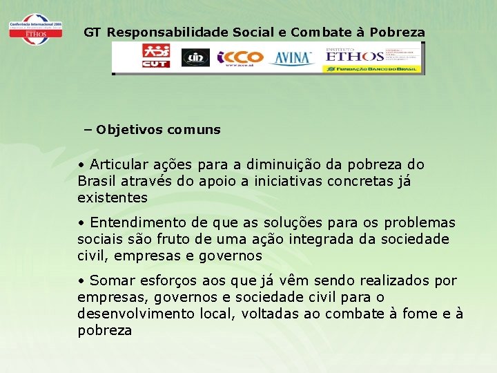 GT Responsabilidade Social e Combate à Pobreza – Objetivos comuns • Articular ações para