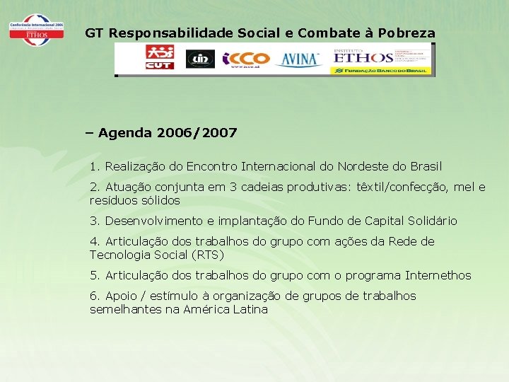 GT Responsabilidade Social e Combate à Pobreza – Agenda 2006/2007 1. Realização do Encontro