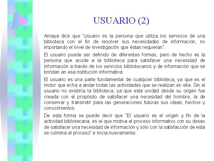 USUARIO (2) Amaya dice que “usuario es la persona que utiliza los servicios de