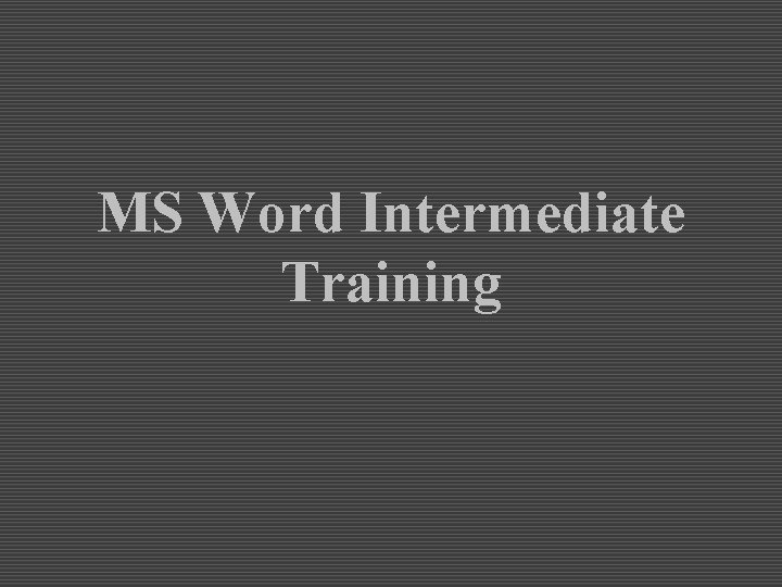 MS Word Intermediate Training 