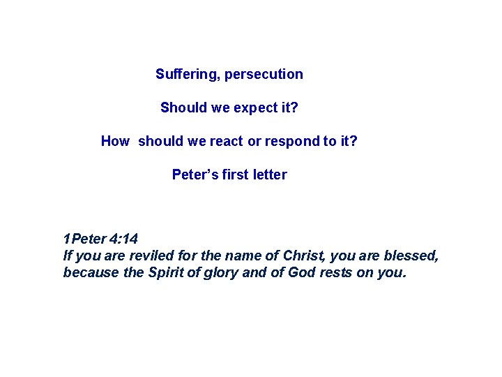 Suffering, persecution Should we expect it? How should we react or respond to it?