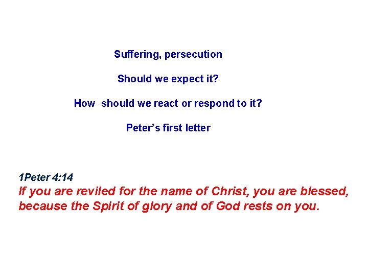 Suffering, persecution Should we expect it? How should we react or respond to it?